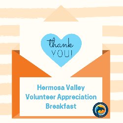 Thank You! Hermosa Valley Volunteer Appreciation Breakfast